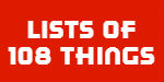 Lists of 108 Things